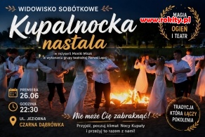 Kupalnocka nastała &ndash; wyjątkowe widowisko sob&oacute;tkowe już 26 czerwca w Czarnej Dąbr&oacute;wce