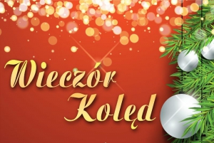 Zapraszamy na Wiecz&oacute;r Kolęd