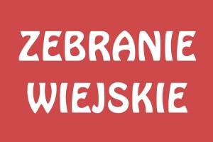 Zapraszamy na Zebranie Wiejskie